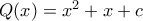 Q(x) = x^2 + x + c