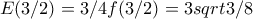 E(3/2)=3/4 f(3/2)=3sqrt{3}/8 E(3/2)=3/4 f(3/2)=3sqrt{3}/8
