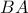 \displaystyle BA