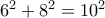 6^2+8^2=10^2
