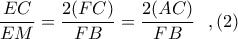 \dfrac{EC}{EM}=\dfrac{2(FC)}{FB}=\dfrac{2(AC)}{FB}\ \ ,(2)