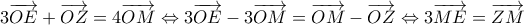 3\overrightarrow {OE}  + \overrightarrow {OZ}  = 4\overrightarrow {OM}  \Leftrightarrow 3\overrightarrow {OE}  - 3\overrightarrow {OM}  = \overrightarrow {OM}  - \overrightarrow {OZ}  \Leftrightarrow 3\overrightarrow {ME}  = \overrightarrow {ZM} 