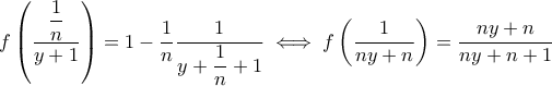 f\left(\dfrac{\dfrac{1}{n}}{y+1}\right)=1-\dfrac{1}{n}\dfrac{1}{y+\dfrac{1}{n}+1}\iff f\left(\dfrac{1}{ny+n}\right)=\dfrac{ny+n}{ny+n+1}