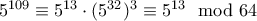 5^{109} \equiv 5^{13}\cdot (5^{32})^3\equiv 5^{13}\mod 64
