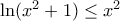 \ln (x^2+1)\leq x^{2}