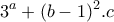 \displaystyle{3^{a}+(b-1)^2 .c}