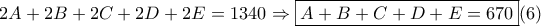 2A+2B+2C+2D+2E=1340 \Rightarrow \boxed{A+B+C+D+E=670}(6)
