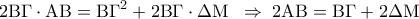 \displaystyle 
2{\rm B}\Gamma  \cdot {\rm A}{\rm B} = {\rm B}\Gamma ^2  + 2{\rm B}\Gamma  \cdot \Delta {\rm M}\;\; \Rightarrow \;2{\rm A}{\rm B} = {\rm B}\Gamma  + 2\Delta {\rm M}