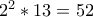 2^{2}*13=52
