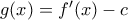 g(x)=f'(x)-c