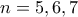 n=5,6,7