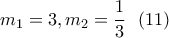 \displaystyle{m_1=3, m_2=\frac{1}{3} \ \ (11) } \displaystyle{m_1=3, m_2=\frac{1}{3} \ \ (11) }