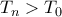 T_n>T_0