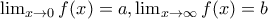 \lim_{x\rightarrow 0}f(x)=a,\lim_{x\rightarrow \infty }f(x)=b \lim_{x\rightarrow 0}f(x)=a,\lim_{x\rightarrow \infty }f(x)=b