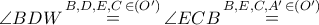 \angle BDW\mathop  = \limits^{B,D,E,C\, \in \left( {O'} \right)} \angle ECB\mathop  = \limits^{B,E,C,A'\, \in \left( {O'} \right)} 