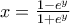 x=\frac{1-e^y} {1+e^y}