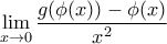 \displaystyle{\displaystyle\lim_{x\to 0}\frac{g(\phi(x))-\phi(x)}{x^2}}