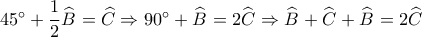 45^\circ  + \dfrac{1}{2}\widehat {B_{}^{}} = \widehat C \Rightarrow 90^\circ  + \widehat {B_{}^{}} = 2\widehat {C_{}^{}} \Rightarrow \widehat {B_{}^{}} + \widehat {C_{}^{}} + \widehat {B_{}^{}} = 2\widehat {C_{}^{}}