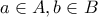 a\in A,b \in B