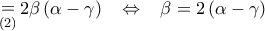 \mathop  = \limits_{\left( 2 \right)} 2\beta \left( {\alpha  - \gamma } \right)\;\;\; \Leftrightarrow \;\;\;\beta  = 2\left( {\alpha  - \gamma } \right)