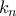 \displaystyle{k_n}