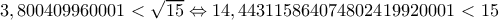 3,800409960001<\sqrt{15}\Leftrightarrow 14,443115864074802419920001<15