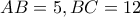 AB=5 , BC=12
