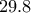 29.8