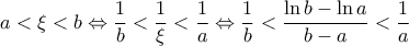 \displaystyle{ 
a < \xi  < b \Leftrightarrow \frac{1}{b} < \frac{1}{\xi } < \frac{1}{a} \Leftrightarrow \frac{1}{b} < \frac{{\ln b - \ln a}}{{b - a}} < \frac{1}{a} 
}