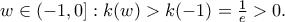w\in(-1,0]:k(w)>k(-1)=\frac{1}{e}>0.