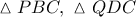 \vartriangle PBC,\ \vartriangle QDC
