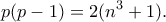 \displaystyle{p(p-1)=2(n^3+1).}