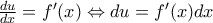 \frac{du}{dx}=f'(x)\Leftrightarrow du=f'(x)dx