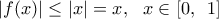 |f(x)|\le |x|=x,\,\,\,\,x\in [0,\,\,\,1]