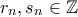 \displaystyle{{r_n},{s_n} \in \mathbb{Z}}