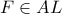 F\in AL