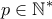 \displaystyle{p\in\mathbb N^{*}}