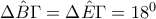 \Delta \hat{B}\Gamma =\Delta \hat{E}\Gamma=18^{0}