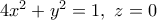 4x^2 + y^2 = 1, \ z = 0