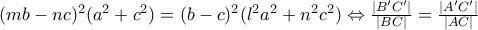 (mb-nc)^2(a^2+c^2)=(b-c)^2(l^2a^2+n^2c^2)\Leftrightarrow \frac{|B'C'|}{|BC|}=\frac{|A'C'|}{|AC|}