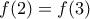 f(2)=f(3)