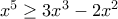 x^{5} \geq 3x^{3}-2x^{2}