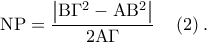 \displaystyle{{\rm N}{\rm P} = \frac{{\left| {{\rm B}\Gamma ^2  - {\rm A}{\rm B}^2 } \right|}} 
{{2{\rm A}\Gamma }}\quad \left( 2 \right).}