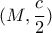 (M ,\dfrac{c}{2} ) (M ,\dfrac{c}{2} )