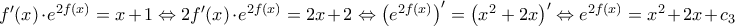 {f}'(x)\cdot {{e}^{2f(x)}}=x+1\Leftrightarrow 2{f}'(x)\cdot {{e}^{2f(x)}}=2x+2\Leftrightarrow {{\left( {{e}^{2f(x)}} \right)}^{\prime }}={{\left( {{x}^{2}}+2x \right)}^{\prime }}\Leftrightarrow {{e}^{2f(x)}}={{x}^{2}}+2x+{{c}_{3}}