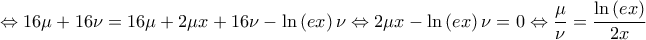 \displaystyle{ \Leftrightarrow 16\mu  + 16\nu  = 16\mu  + 2\mu x + 16\nu  - \ln \left( {ex} \right)\nu  \Leftrightarrow 2\mu x - \ln \left( {ex} \right)\nu  = 0 \Leftrightarrow \frac{\mu }{\nu } = \frac{{\ln \left( {ex} \right)}}{{2x}}}