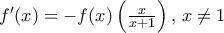 {f}'(x)=-f(x)\left( \frac{x}{x+1} \right),\,x\ne 1