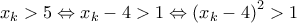 \displaystyle{{{x}_{k}}>5\Leftrightarrow {{x}_{k}}-4>1\Leftrightarrow {{\left( {{x}_{k}}-4 \right)}^{2}}>1} \displaystyle{{{x}_{k}}>5\Leftrightarrow {{x}_{k}}-4>1\Leftrightarrow {{\left( {{x}_{k}}-4 \right)}^{2}}>1}