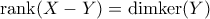 \text{rank} (X-Y) = \text{dimker} (Y)