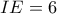 IE = 6